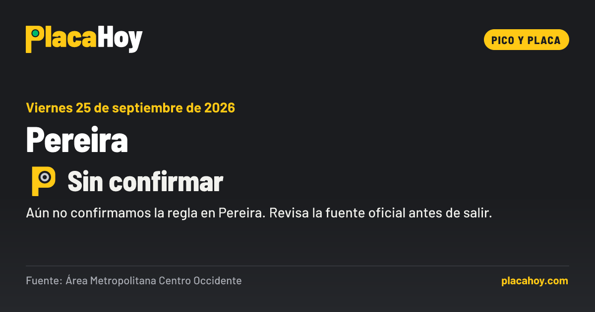 Sin confirmar · pico y placa · Pereira · Viernes 25 de septiembre de 2026