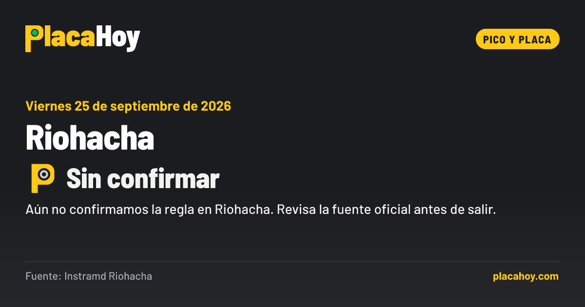 Sin confirmar · pico y placa · Riohacha · Viernes 25 de septiembre de 2026