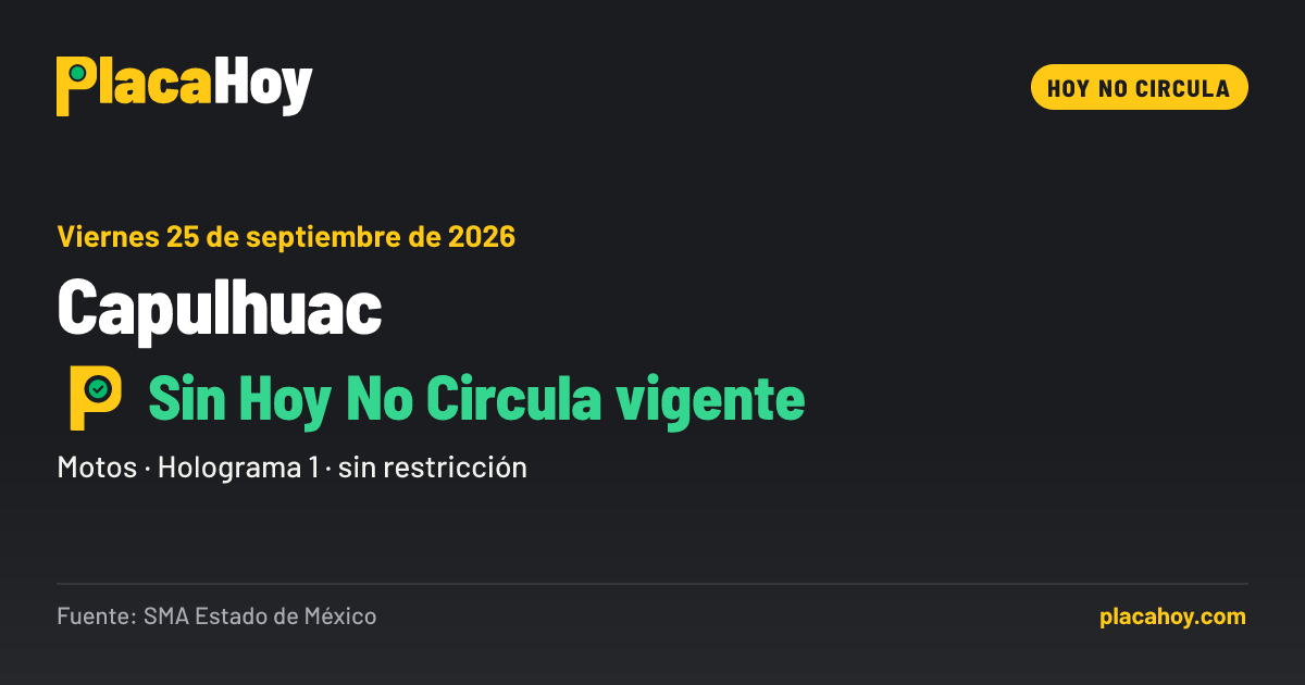 Sin Hoy No Circula vigente · Hoy No Circula · Capulhuac · Viernes 25 de septiembre de 2026